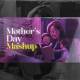 Mother's Day Mashup 2024 Poster